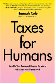Taxes for Humans (Simplify Your Taxes and Change the World When You're Self-Employed) by Hannah Cole, 9781394298396