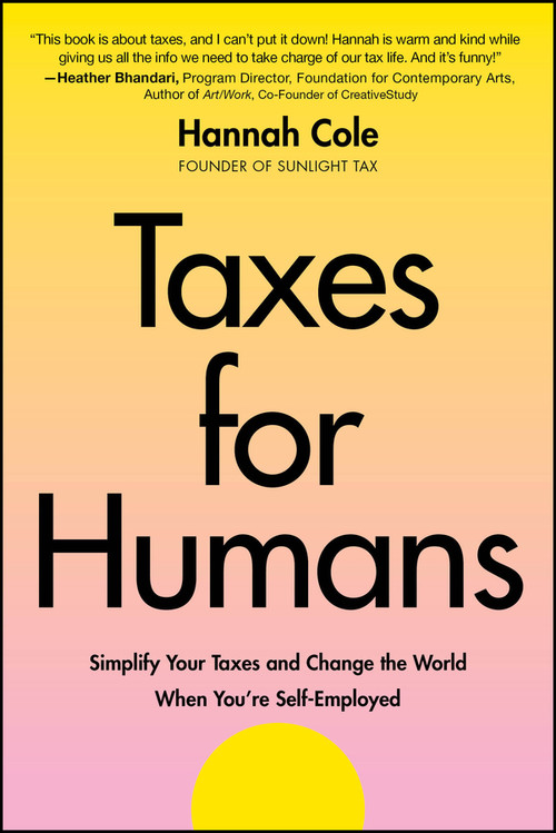 Taxes for Humans (Simplify Your Taxes and Change the World When You're Self-Employed) by Hannah Cole, 9781394298396