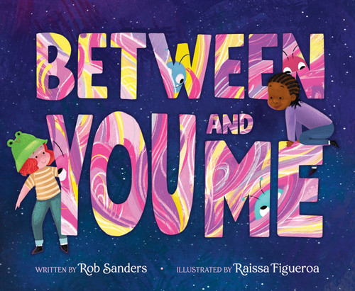 Between You and Me by Rob Sanders, Raissa Figueroa, 9780063239593