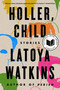Holler, Child (Stories) - 9780593185957 by LaToya Watkins, 9780593185957