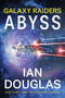 Galaxy Raiders: Abyss (Galaxy Raiders, Book 1) by Ian Douglas, 9780063205741