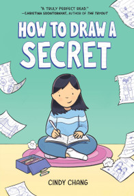 How to Draw a Secret (A Graphic Novel) by Cindy Chang, Cindy Chang, 9780358659662