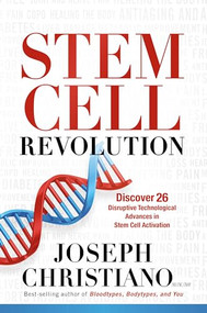 Stem Cell Revolution (Discover 26 Disruptive Technological Advances to Stem Cell Activation) - 9781636414287 by Joseph Christiano, 9781636414287