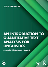 An Introduction to Quantitative Text Analysis for Linguistics (Reproducible Research Using R) by Jerid Francom, 9781032494265