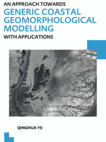 An Approach towards Generic Coastal Geomorphological Modelling with Applications (UNESCO-IHE PhD Thesis) by Qinghua Ye, 9780415641609