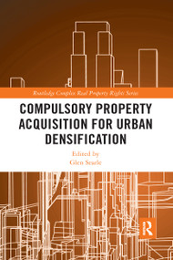 Compulsory Property Acquisition for Urban Densification by Glen Searle, 9781032095080