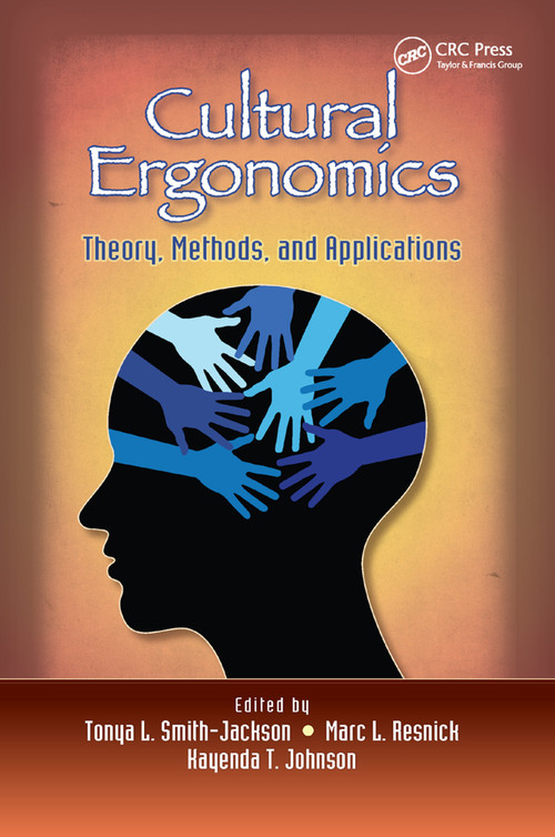 Cultural Ergonomics (Theory, Methods, and Applications) by Tonya L. Smith-Jackson, Marc L. Resnick, Kayenda T. Johnson, 9780367379056