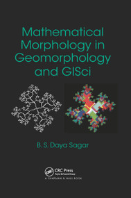 Mathematical Morphology in Geomorphology and GISci by Behara Seshadri Daya Sagar, 9781138374591