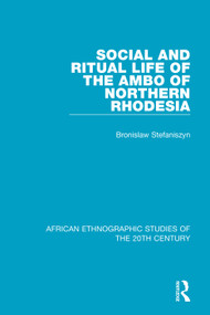 Social and Ritual Life of the Ambo of Northern Rhodesia - 9781138598522 by Bronislaw Stefaniszyn, Raymond Apthorpe, 9781138598522
