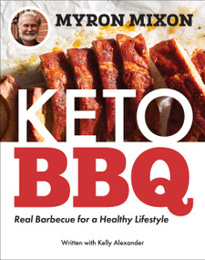 Myron Mixon: Keto BBQ (Real Barbecue for a Healthy Lifestyle) by Myron Mixon, 9781419751189