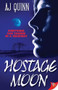 Hostage Moon by AJ Quinn, 9781602825680