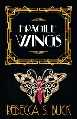 Fragile Wings by Rebecca S. Buck, 9781626395466