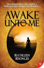 Awake Unto Me by Kathleen  Knowles, 9781602825895