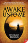Awake Unto Me by Kathleen  Knowles, 9781602825895