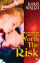 Worth the Risk by Karis Walsh, 9781602825871