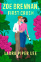 Zoe Brennan, First Crush (A Spicy Sapphic Rom-Com) by Laura Piper Lee, 9781454955221