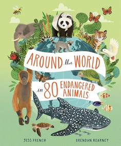 Around the World in 80 Endangered Animals by Jess French, Brendan Kearney, 9781803381718