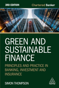 Green and Sustainable Finance (Principles and Practice in Banking, Investment and Insurance) - 9781398619685 by Simon Thompson, 9781398619685