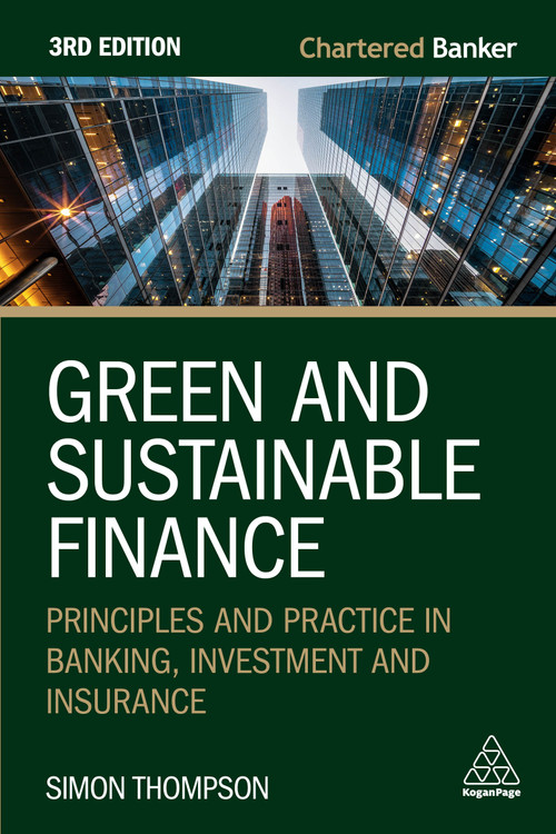 Green and Sustainable Finance (Principles and Practice in Banking, Investment and Insurance) - 9781398619685 by Simon Thompson, 9781398619685