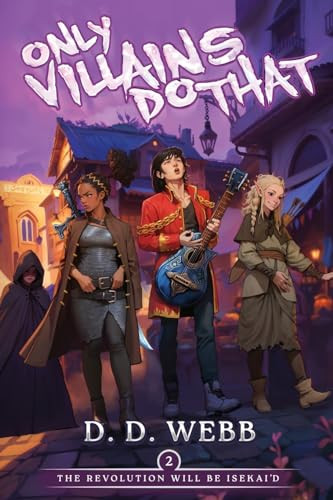 The Revolution Will Be Isekai'd (An Isekai Adventure) by D. D. Webb, 9781039457836