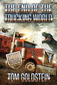 The End of the Trucking World (An Apocalypse LitRPG) by Tom Goldstein, 9781039448476
