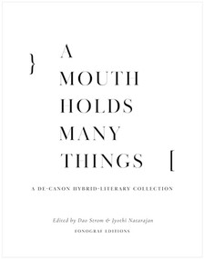 A Mouth Holds Many Things (A De-Canon Hybrid Literary Anthology) by Dao Strom, Jyothi Natarajan, 9798987589038
