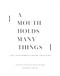 A Mouth Holds Many Things (A De-Canon Hybrid Literary Anthology) by Dao Strom, Jyothi Natarajan, 9798987589038