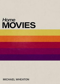 Home Movies by Michael Wheaton, 9798987589021