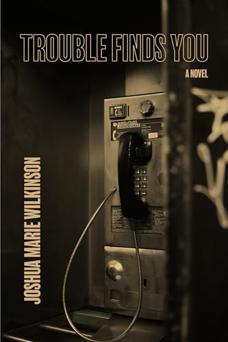 Trouble Finds You by Joshua Marie Wilkinson, 9781737803683