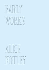 Early Works by Alice Notley, 9781737803638