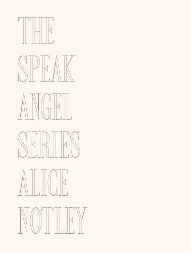 The Speak Angel Series by Alice Notley, 9781737803621