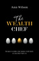 The Wealth Chef (Recipes to Make Your Money Work Hard, So You Don't Have To) by Ann Wilson, 9781401946661