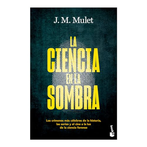 La ciencia en la sombra: Los crímenes más célebres de la historia, las series y el cine, a la luz de la ciencia forense / Science in.. (Spanish Edition) by J. M. Mulet, 9786075696898