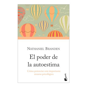 El poder de la autoestima: Cómo potenciar este importante recurso psicológico / The Power of Self-Esteem: An Inspiring Look At Our M.. (Spanish Edition) by Nathaniel Branden, 9786075697048