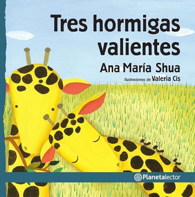 Tres hormigas valientes / Three Brave Ants (Spanish Edition) by Ana María Shua , Valeria Cis, 9786070755255