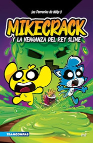 Las Perrerías de Mike 3: Mikecrack y la venganza del rey Slime / Mike's Shenanigans 3: Mikecrack and the Revenge of the Slime King (Spanish Edition) by Mikecrack, 9786073911931