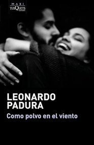 Como polvo en el viento / Like Dust in the Wind (Spanish Edition) (Spanish Edition) - 9786073911573 by Leonardo Padura, 9786073911573
