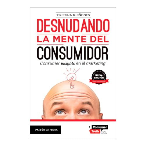 Desnudando la mente del consumidor: Consumer insights en el marketing / Undressing the Consumer's Mind: Consumer Insights in Marketing (Spanish Edition) by Cristina Quiñones, 9786075697086
