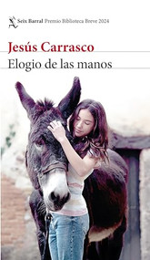 Elogio de las manos / Praise of the Hands (Spanish Edition) by Jesús Carrasco, 9786073912907