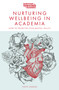Nurturing Wellbeing in Academia (How to Prioritise Your Mental Health) by Poppy Gibson, 9781837979523