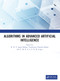 Algorithms in Advanced Artificial Intelligence (ICAAAI-2023) by R. N. V. Jagan Mohan, Vasamsetty Chandra Sekhar, V. M. N. S. S. V. K. R. Gupta, 9781032867984