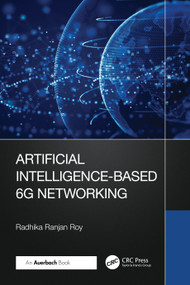 Artificial Intelligence-Based 6G Networking by Radhika Ranjan Roy, 9781032813714