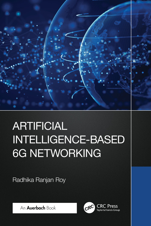 Artificial Intelligence-Based 6G Networking by Radhika Ranjan Roy, 9781032813714