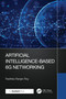 Artificial Intelligence-Based 6G Networking by Radhika Ranjan Roy, 9781032813714