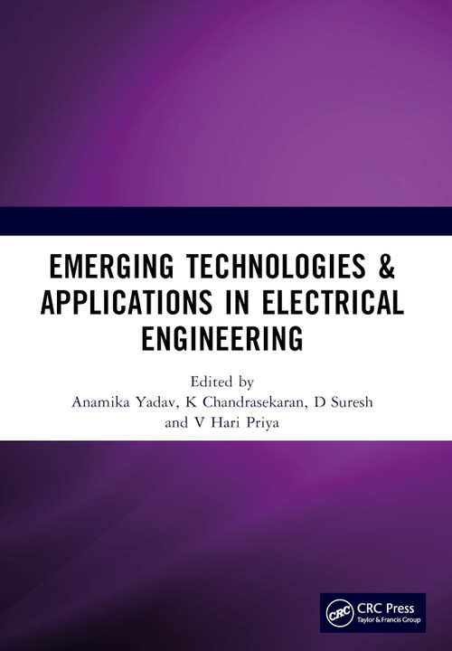 Emerging Technologies & Applications in Electrical Engineering by Anamika Yadav, K Chandrasekaran, V Hari Priya, D Suresh, 9781032825687