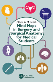 Mind Maps in Surgery and Surgical Anatomy for Medical Students by Olivia A M Smith, 9781032298580