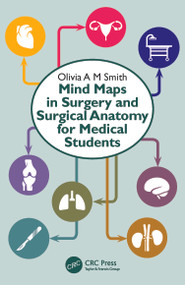 Mind Maps in Surgery and Surgical Anatomy for Medical Students by Olivia A M Smith, 9781032298580