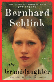 The Granddaughter (A Novel) by Bernhard Schlink, Charlotte Collins, 9780063295230
