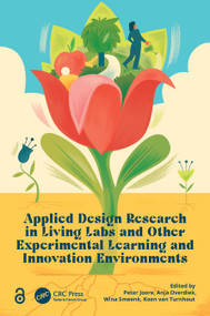 Applied Design Research in Living Labs and Other Experimental Learning and Innovation Environments by Peter Joore, Anja Overdiek, Wina Smeenk, Koen van Turnhout, 9781032792507