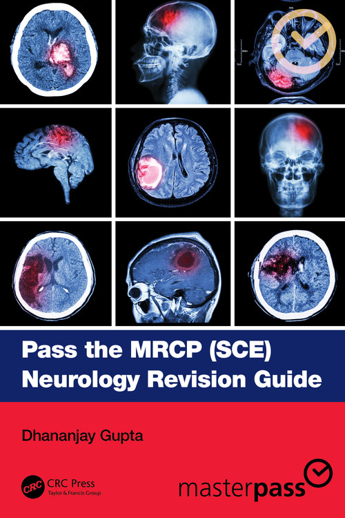 Pass the MRCP (SCE) Neurology Revision Guide by Dhananjay Gupta, 9781032433738